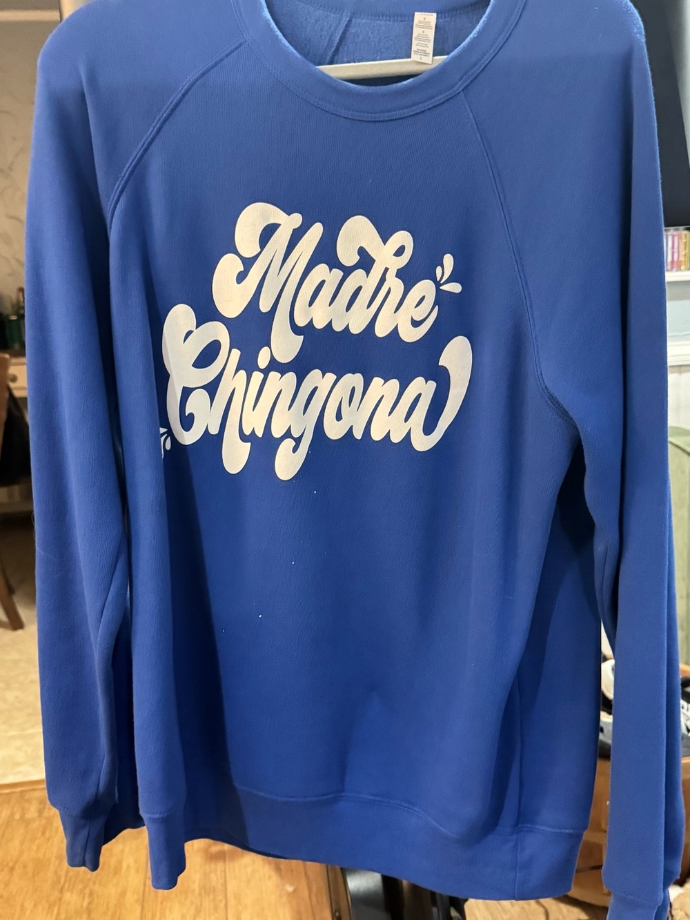 Blue Sweatshirt with White "Madre Chingona" Script